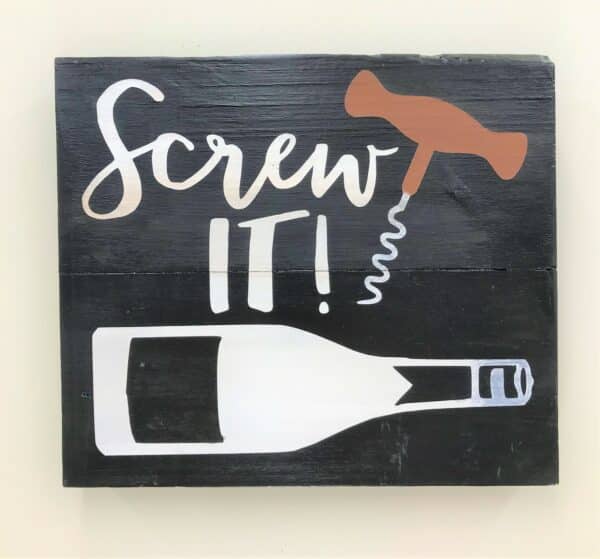 Screw It Wooden Sign