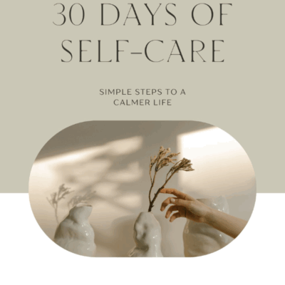 30 Days of Self-Care – A Gentle Reset for Your Mind, Body & Soul